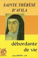 Sainte Thérèse d'Avila, Débordante de vie