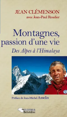 Montagnes, passion d'une vie, Des alpes à l'himalaya