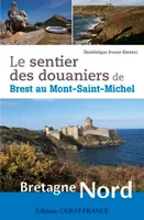 Le sentier des douaniers de Brest au Mont-Saint-Michel, Bretagne Nord