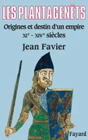 Les Plantagenêts, Origines et destin d'un empire (XIe-XIVe siècles)