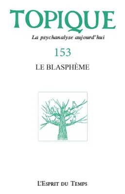 Topique 153 : le blasphème, L a psychanalyse aujourd'hui