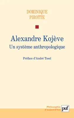 Alexandre Kojève, Un système anthropologique