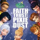 Disney Fairies: Faith, Trust And Pixie Dust