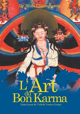 L'art du bon karma, Une pratique spirituelle de la médecine traditionnelle tibétaine