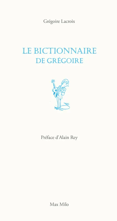 Livres Loisirs Humour Le bictionnaire de Grégoire Grégoire Lacroix