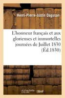 L'honneur français et aux glorieuses et immortelles journées de Juillet 1830