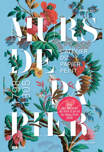 Livres Arts Design et arts décoratifs MURS DE PAPIER. L'ATELIER DU PAPIER PEINT 1798/1805 Christine Velut
