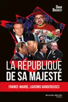 La république de Sa Majesté, France-Maroc, Liaisons dangereuses
