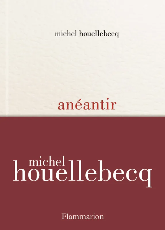 Livres Littérature et Essais littéraires Romans contemporains Francophones Anéantir Michel Houellebecq