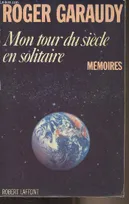 Mon tour du siècle en solitaire - Mémoires, mémoires