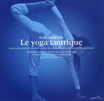 Le yoga tantrique - Le yoga tantrique selon l'enseignement de Jean Klein, le yoga tantrique selon l'enseignement de Jean Klein