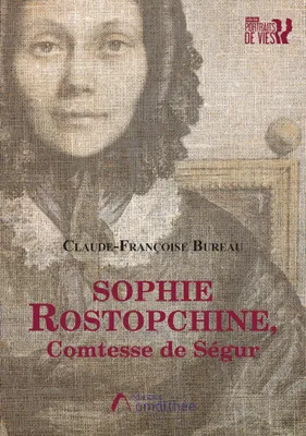 Portraits de vies, Sophie Rostopchine, Comtesse de Ségur, Récit
