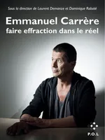 Emmanuel Carrère, Faire effraction dans le réel