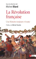 La Révolution française. Une histoire toujours vivante