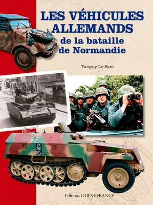 Les véhicules allemands de la bataille de Normandie