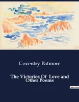 The Victories Of  Love and Other Poems