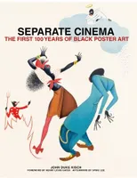 Separate Cinema The First 100 Years of Black Poster Art /anglais
