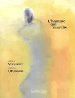 L'homme qui marche-Albert Strickler-Colette Ottmann