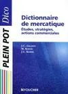 Dictionnaire de mercatique, études, stratégies, actions commerciales