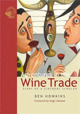 Adventures in the Wine Trade Diary of a Vintner's Scholar /anglais