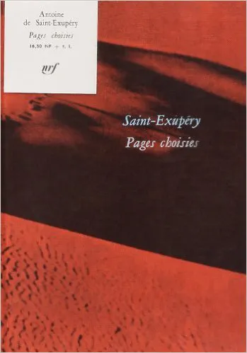 Livres Littérature et Essais littéraires Romans contemporains Francophones Pages choisies Antoine de Saint-Exupéry