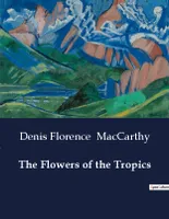 The Flowers of the Tropics