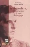 Wittgenstein. Métaphysique et jeux de langage