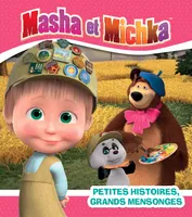 Masha et Michka - Petites histoires, grands mensonges