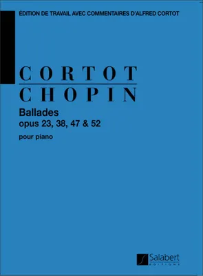 Ballades Op 23, 38, 47, 52, Edition De Travail Avec Commentaires D'Alfred Cortot - Partition