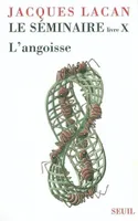 Livre X, L'angoisse, Le Séminaire Livre X, tome 10, L'angoisse (1962-1963)
