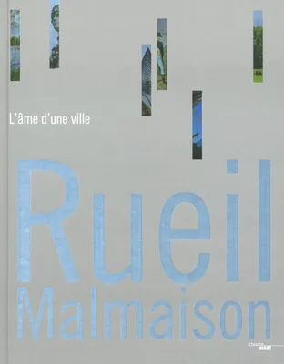 Rueil-Malmaison, l'âme d'une ville