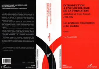Introduction à une Sociologie de la Formation, Anthologie de textes français 1944 - 1994 - Les pratiques constituantes les modèles : Volume 1