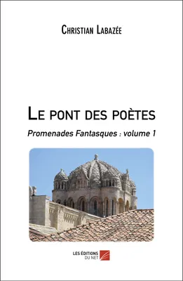 Le pont des poètes, Promenades Fantasques : volume 1