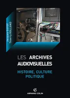 Les archives audiovisuelles, Histoire, culture, politique