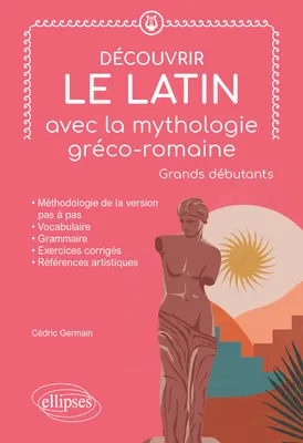 Découvrir le latin avec la mythologie gréco-romaine, Grands débutants