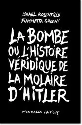 La bombe ou L'histoire véridique de la molaire d'Hitler, Ou l'Histoire Veridique de la Molaire d'