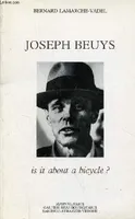 Joseph Beuys is it about a bicyle ?, is it about a bicycle ?