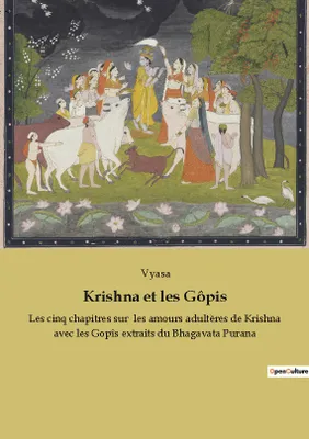 Krishna et les Gôpis, Les cinq chapitres sur  les amours adultères de Krishna avec les Gopîs extraits du Bhagavata Purana