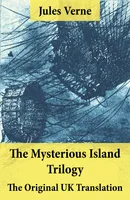 The Mysterious Island Trilogy - The Original UK Translation, Dropped from the Clouds + Abandoned + The Secret of the Island