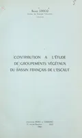 Contribution à l'étude de groupements végétaux du bassin français de l'Escaut