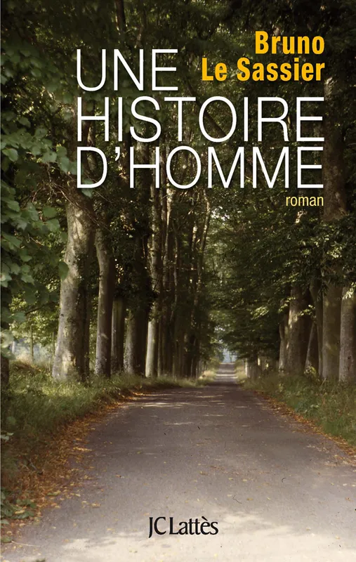 Livres Littérature et Essais littéraires Romans contemporains Francophones Une histoire d'homme, roman Bruno Le Sassier