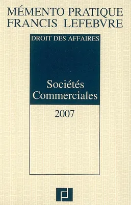 SOCIETES COMMERCIALES 2007, droit des affaires