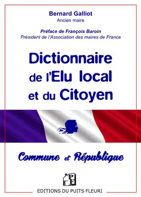 DICTIONNAIRE DE L'ELU LOCAL ET DU CITOYEN - COMMUNE ET REPUBLIQUE., Commune & république