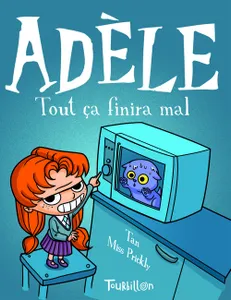 Mortelle Adèle, 1, ADELE T1. TOUT CA FINIRA MAL
