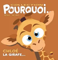 COLLECTION POURQUOI... - CHLOE, LA GIRAFE