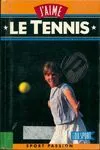 J'aime le tennis Robert, Michel; Hibert, Nicole and Bentot, Eric