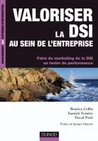 Valoriser la DSI au sein de l'entreprise, faire du marketing de la DSI un levier de performance