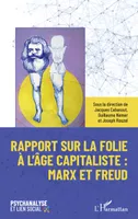 Rapport sur la folie à l'âge capitaliste, Marx et Freud