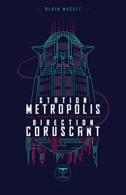 Station Métropolis Direction Coruscant, VILLE, SCIENCE-FICTION ET SCIENCES SOCIALES