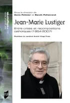 Jean-Marie Lustiger, Entre crises et recompositions catholiques. 1954-2007
